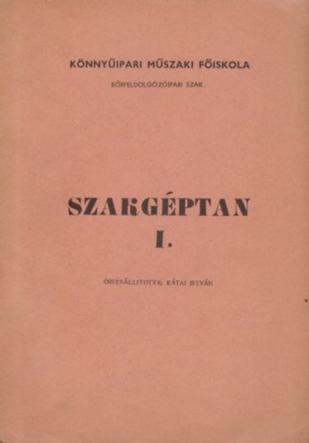 K�tai Istv�n - Szakg�ptan I.