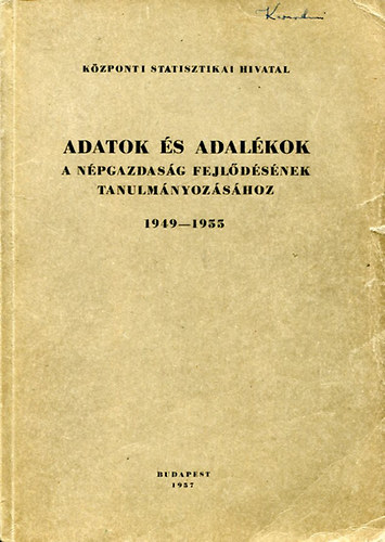 Adatok és adalékok a népgazdaság fejlődésének tanulmányozásához 1949-1955
