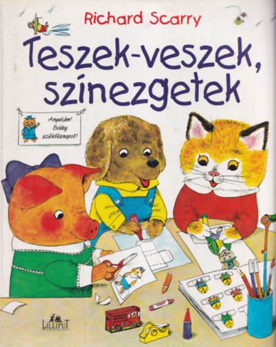 Richard Scarry - Teszek-veszek, sznezgetek