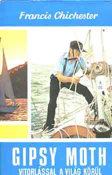 Francis Chichester - Gipsy Moth vitorlssal a vilg krl