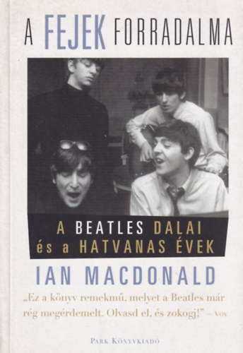 Ian MacDonald - A fejek forradalma A BEATLES DALAI �S A HATVANAS �VEK