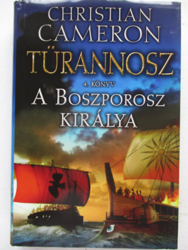 Christian Cameron - A Boszporosz kir�lya - T�rannosz 4. k�nyv