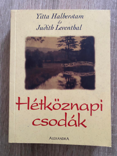 Yitta Halberstam - Judith Leventhal - H�tk�znapi csod�k - K�L�N�S V�LETLENEK, CSOD�LATOS EGYBEES�SEK (Saj�t k�ppel)