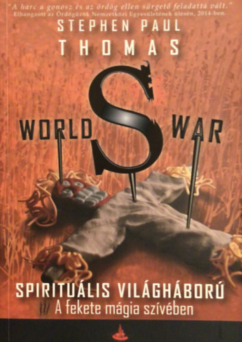 Stephen Paul Thomas - World S War- Spirituális világháború III.- A fekete mágia szívében
