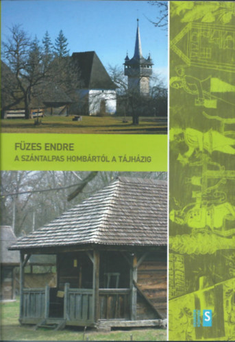 F�zes Endre - A sz�ntalpas homb�rt�l a t�jh�zig - F�zes Endre v�logatott �r�sai 1956-2012