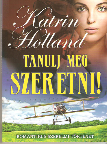 Katrin Holland - Tanulj meg szeretni! (Romantikus szerelmi trtnet)