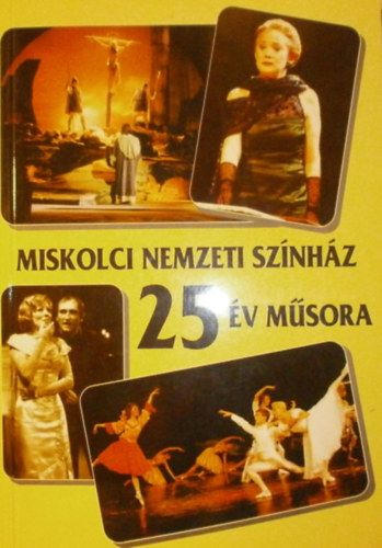 Gyarmati Bla  (szerk.) - A Miskolci Nemzeti Sznhz bemutati 1972/73-1997/98