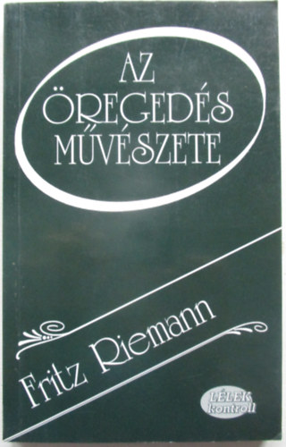 Fritz Riemann - Az �reged�s m�v�szete
