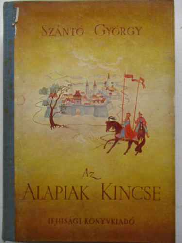Sznt Gyrgy - Az alapiak kincse