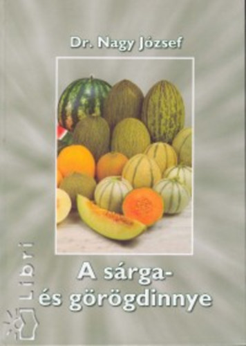 Nagy József - A sárga- és görögdinnye