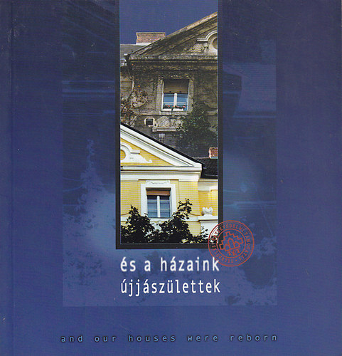 �s a h�zaink �jj�sz�lettek / And Our Houses Were Reborn