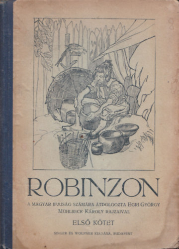 Egri Gyrgy - Robinzon I. ktet