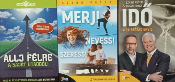 Brian Tracy Szab Pter - llj flre a sajt utadbl! + Id: A 21. szzad ereje + Merj! Nevess! Szeress! (3 m)