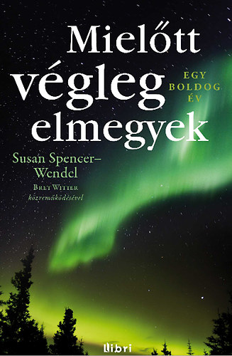 Susan Spencer-wendel - Miel�tt v�gleg elmegyek