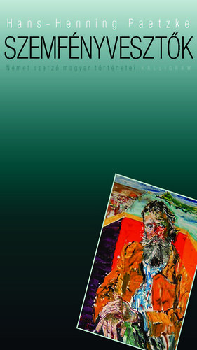 Hans-Henning Paetzke - Szemf�nyveszt�k - N�met szerz� magyar t�rt�netei