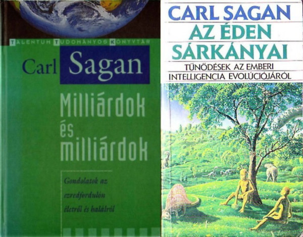 Carl Sagan - 2 db Carl Sagan m: Millirdok s millirdok - Gondolatok az ezredforduln letrl s hallrl + Az den srknyai - Tndsek az emberi intelligencia evolcijrl