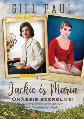 Gill Paul - Jackie s Maria - Onassis szerelmei