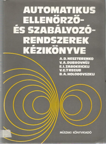 Neszterenko - Dubrovnj - Zabokrickij - Regub - Holodovszkij - Automatikus ellenrz- s szablyozrendszerek kziknyve