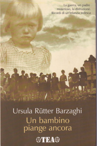 Ursula R�tter Barzaghi - Un bambino piange ancora