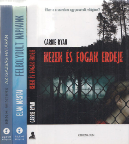 Ben H. Winters, Carrie Ryan Elan Mastai - 3db scifi - Elan Mastai: Felbolydult napjaink + Ben H. Winters: Az igazsg hatrn + Carrie Ryan: Kezek s fogak erdeje