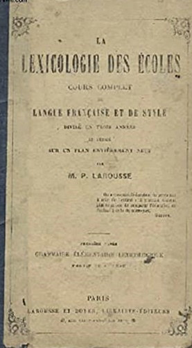 M. P. Larousse - La lexicologie des �coles - cours complet de langue francaise et de style