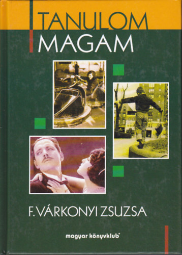 F. Várkonyi Zsuzsa - Tanulom magam