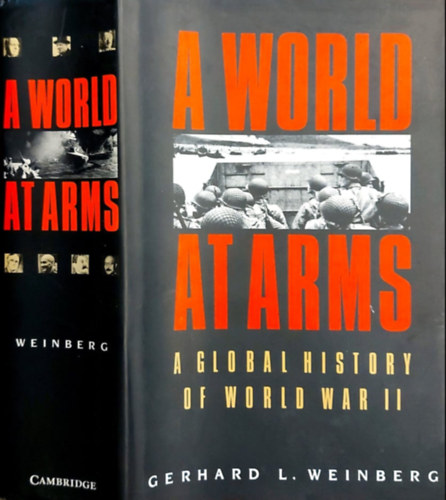 Gerhard L. Weinberg - A World at Arms: A Global History of World War II (Vilg a fegyvereknl: A msodik vilghbor globlis trtnete)