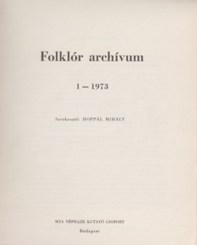 Hoppl Mihly  (szerkeszt) - Folklr archvum 1-1973