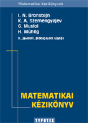 H., Szemengyajev, K.a., Bronstejn, I.n., Musiol, D. M�hlig - Matematikai k�zik�nyv