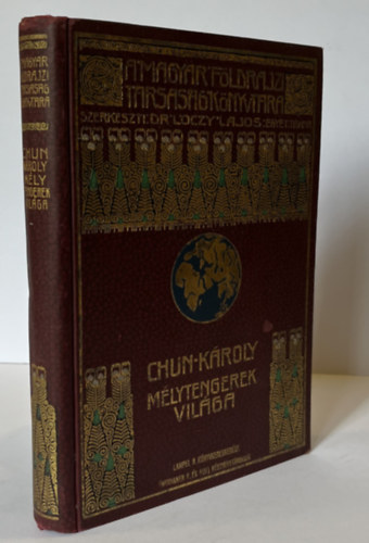 tdolgozta: Dr. Szildy Zoltn Chun Kroly - Mlytengerek vilga (A Magyar Fldrajzi Trsasg Knyvtra - 73 kppel, 15 mellklettel, egy kihajthat trkppel)