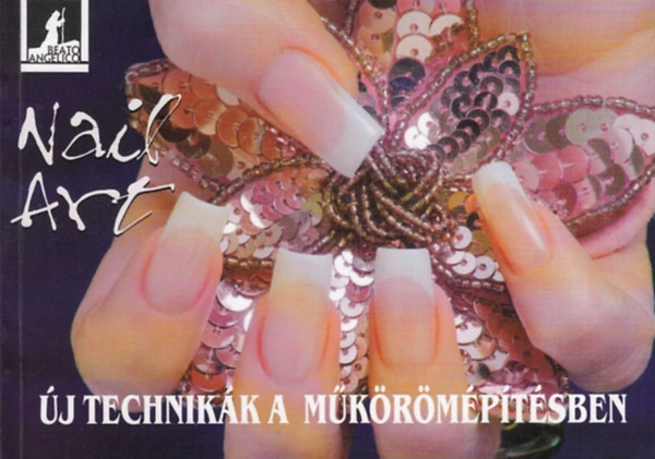 Új technikák a műkörömépítésben