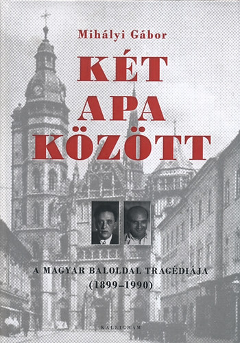 Mih�lyi G�bor - K�t apa k�z�tt