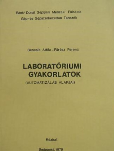 F�r�sz Ferenc Bencsik Attila - Laborat�riumi gyakorlatok - Az automatiz�l�s alapjai