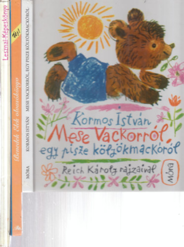 Benedek Elek Kormos István - 3 db. mesekönyv (Mese Vackorról, egy pisze kölyökmackóról + Benedek Elek olvasókönyv + Lesznai-Képeskönyv)