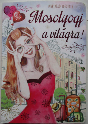 Mosolyogj a világra!