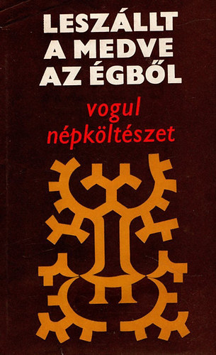 Reguly-Munkácsi-Kálmán - Leszállt a medve az égből \(vogul népköltészet)