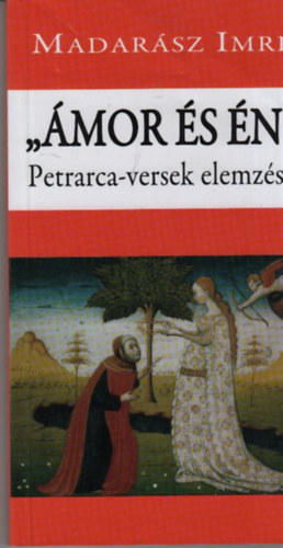 Madar�sz Imre - �mor �s �n (Petrarca-versek elemz�se)