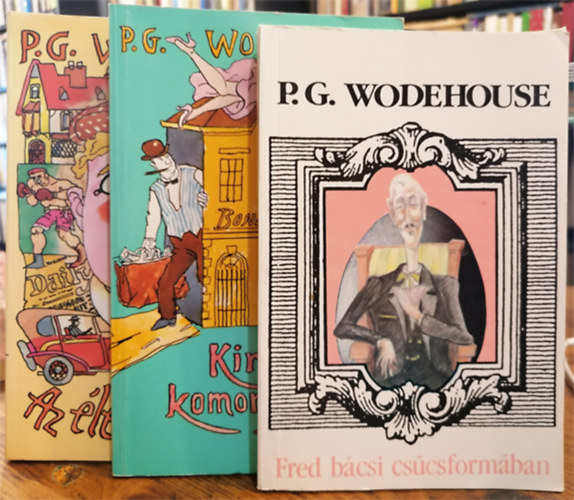 P. G. Wodehouse - Fred bcsi cscsformban - Kirabol a komornyikom - Az letmvsz (3 m)