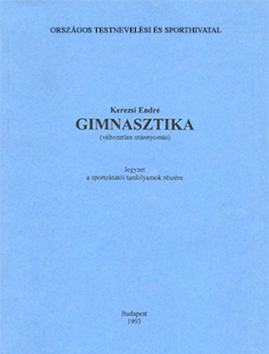 Kerezsi Endre - Gimnasztika - Jegyzet a sportoktati tanfolyamok rszre