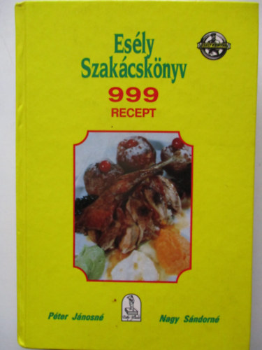 Pter Jnosn-Nagy Sndorn - Esly szakcsknyv (999 recept)