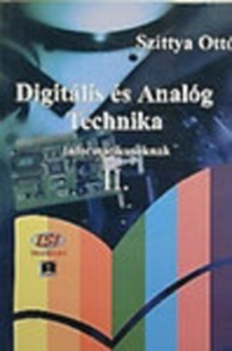 Szittya Ott - Digitlis s analg technika II. informatikusoknak