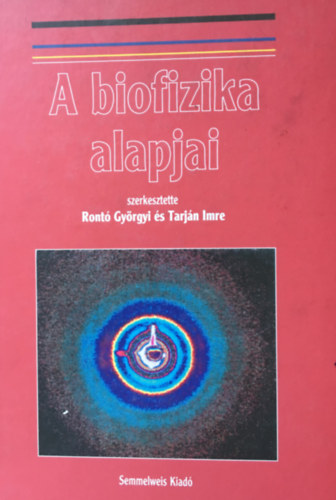Ront Gyrgyi - Tarjn Imre  (szerk.) - A biofizika alapjai