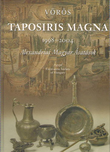 Vrs Gyz - Taposiris Magna 1998-2004 / Alexandriai magyar satsok