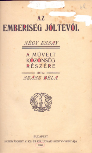 Sz�sz B�la - Az emberis�g j�ltev�i (N�gy essay a m�velt k�z�ns�g r�sz�re)