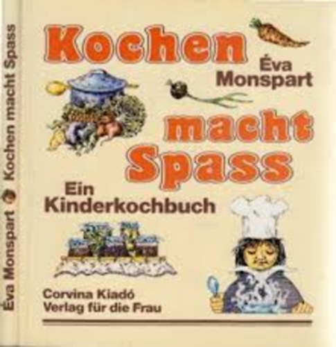 Éva Mospart - Kochen macht Spass - Ein Kinderkochbuch