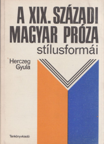 Herczeg Gyula - A XIX. szzadi magyar prza stlusformi