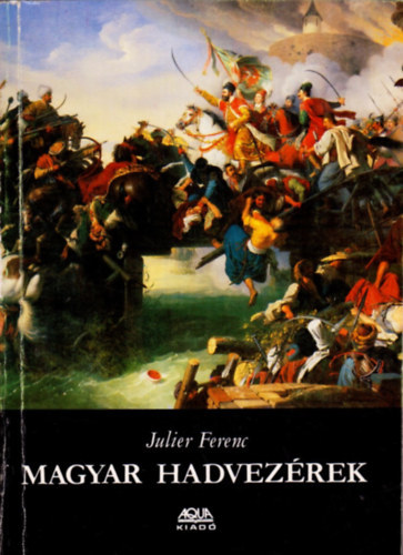 Julier Ferenc - Magyar hadvez�rek
