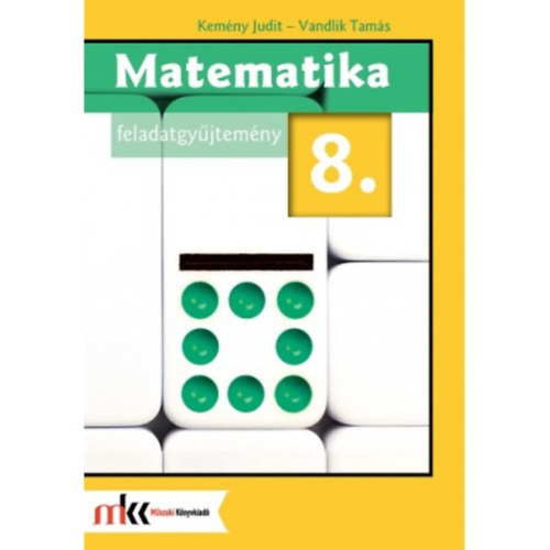 Kemény Judit; Vandlik Tamás - Matematika Feladatgyűjtemény 8.
