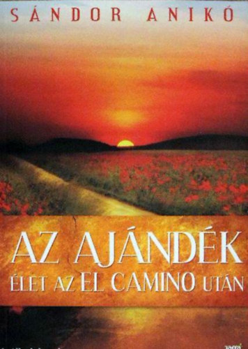 S�ndor Anik� - Az aj�nd�k - �let az El Camino ut�n