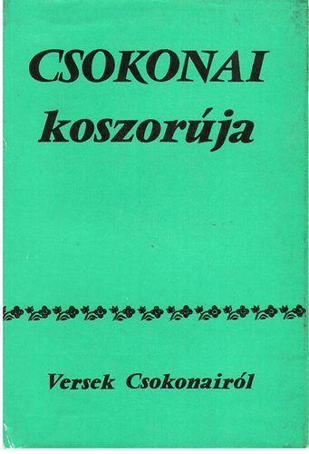 B�nyei J�zsef - Csokonai koszor�ja - Magyar k�lt�k versei Csokonair�l